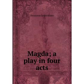 

Книга Magda a play in four acts