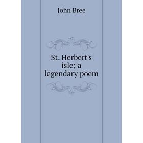 

Книга St. Herbert's isle a legendary poem