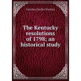 

Книга The Kentucky resolutions of 1798 an historical study