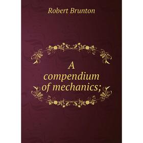 

Книга A compendium of mechanics