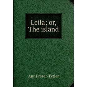 

Книга Leila or the island