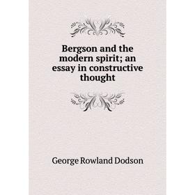 

Книга Bergson and the modern spirit an essay in constructive thought
