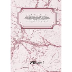 

Книга Apologie de Guillaume de Nassau, Prince d'Orange, contre l'édit de proscription: publié en 1580 par Philippe II, roi d'Espagne