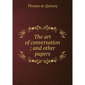 

Книга The art of conversation and other papers