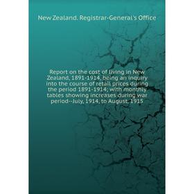 

Книга Report on the cost of living in New Zealand, 1891-1914, being an inquiry into the course of retail prices during the period 1891-1