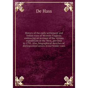 

Книга History of the early settlement and Indian wars of Western Virginia embracing an account of the various expeditions in the West