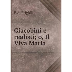 

Книга Giacobini e realisti o, Il Viva Maria