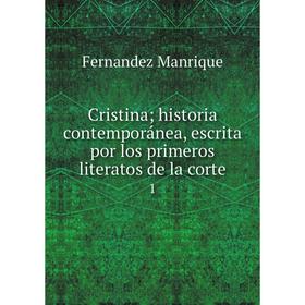

Книга Cristina historia contemporánea, escrita por los primeros literatos de la corte 1