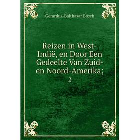 

Книга Reizen in West-Indië, en Door Een Gedeelte Van Zuid- en Noord-Amerika 2