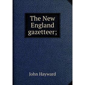 

Книга The New England gazetteer