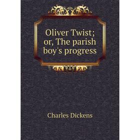 

Книга Oliver Twist or the parish boy's progress