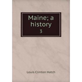 

Книга Maine a history 3