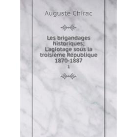 

Книга Les brigandages historiques L'agiotage sous la troisième République 1870-18871