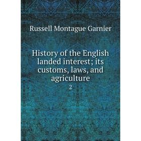 

Книга History of the English landed interest its customs, laws, and agriculture 2