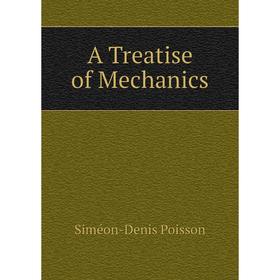 

Книга A Treatise of Mechanics