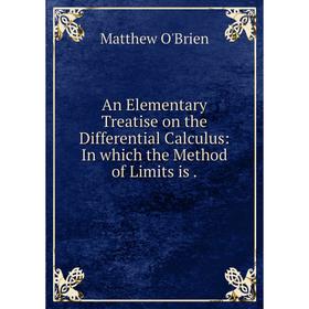 

Книга An Elementary Treatise on the Differential Calculus: In which the Method of Limits is