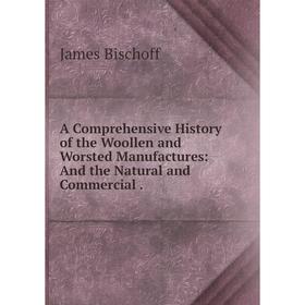 

Книга A Comprehensive History of the Woollen and Worsted Manufactures: And the Natural and Commercial