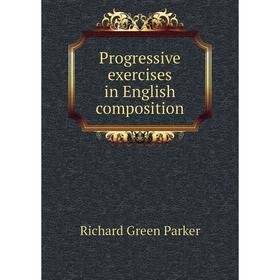 

Книга Progressive exercises in English composition
