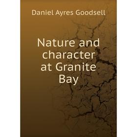 

Книга Nature and character at Granite Bay