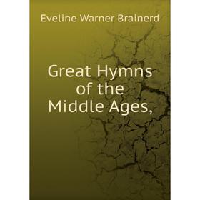 

Книга Great Hymns of the Middle Ages,