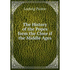 

Книга The History of the Popes form the Close if the Middle Ages