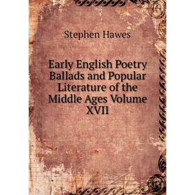 

Книга Early English Poetry Ballads and Popular Literature of the Middle Ages Volume XVII