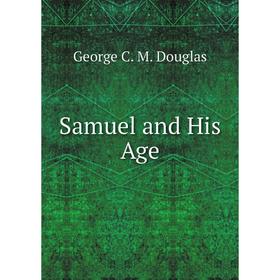 

Книга Samuel and His Age