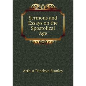 

Книга Sermons and Essays on the Spostolical Age