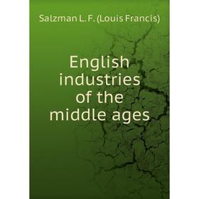 

Книга English industries of the middle ages