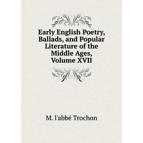 

Книга Early English Poetry, Ballads, and Popular Literature of the Middle Ages, Volume XVII