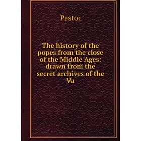 

Книга The history of the popes from the close of the Middle Ages: drawn from the secret archives of the Va