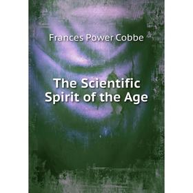

Книга The Scientific Spirit of the Age