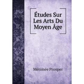 

Книга Études Sur Les Arts Du Moyen Âge