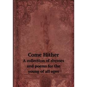 

Книга Come Hither A collection of rhymes and poems for the young of all ages