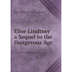 

Книга Elise Lindtner a Sequel to the Dangerous Age