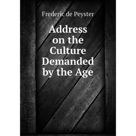 

Книга Address on the Culture Demanded by the Age