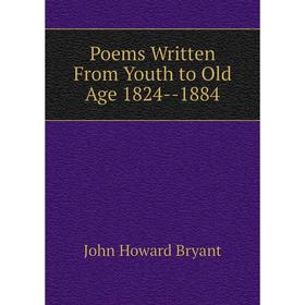 

Книга Poems Written From Youth to Old Age 1824--1884