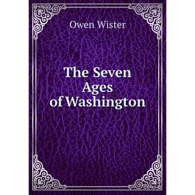 

Книга The Seven Ages of Washington