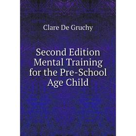 

Книга Second Edition Mental Training for the Pre-School Age Child