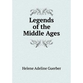 

Книга Legends of the Middle Ages