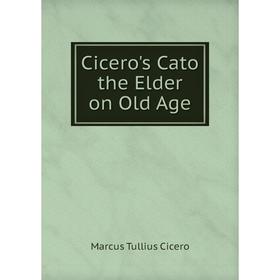 

Книга Cicero's Cato the Elder on Old Age