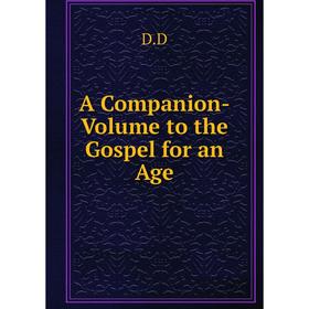 

Книга A Companion-Volume to the Gospel for an Age