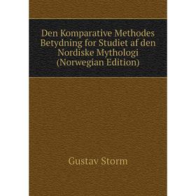 

Книга Den Komparative Methodes Betydning for Studiet af den Nordiske Mythologi (Norwegian Edition)