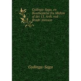 

Книга Gydinga-Saga, en Bearbejdelse fra Midten af det 13. Årth. ved Bradr. Jónsson