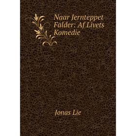 

Книга Naar Jernteppet Falder: Af Livets Komedie