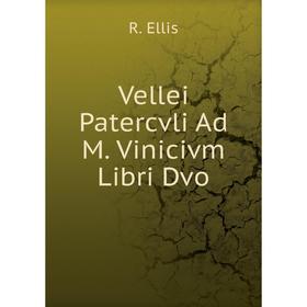 

Книга Vellei Patercvli Ad M. Vinicivm Libri Dvo