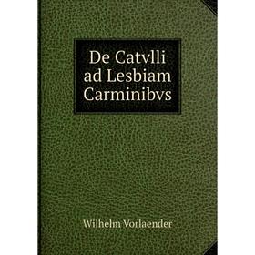 

Книга De Catvlli ad Lesbiam Carminibvs