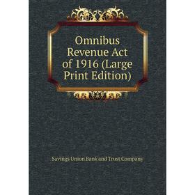 

Книга Omnibus Revenue Act of 1916 (Large Print Edition)