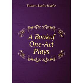 

Книга A Bookof One-Act Plays