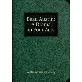 

Книга Beau Austin: A Drama in Four Acts